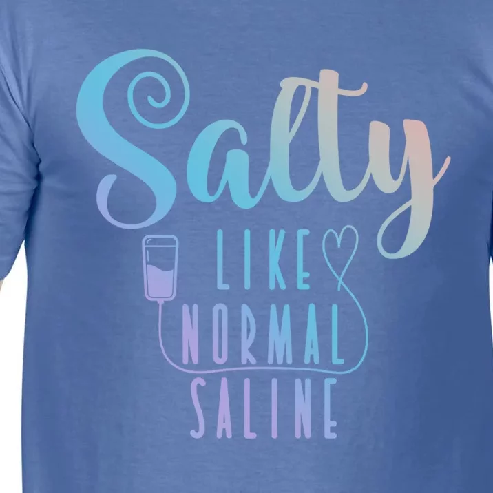 Nurse Salty Like Normal Saline Gift Comfort Colors T-Shirt