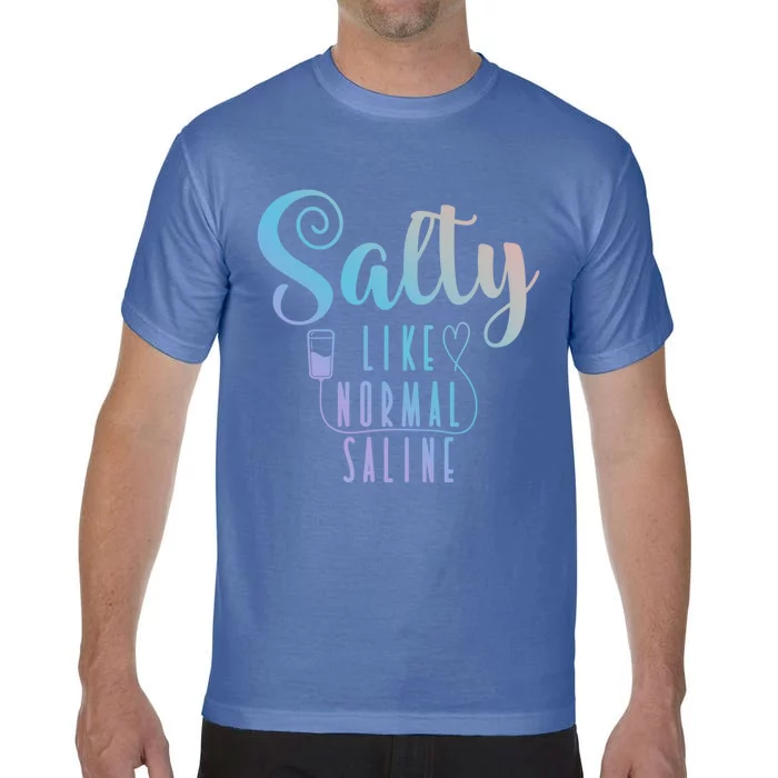 Nurse Salty Like Normal Saline Gift Comfort Colors T-Shirt