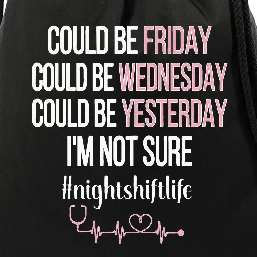 Night Shift Life Nursing Week Funny Night Shift Nurse Drawstring Bag