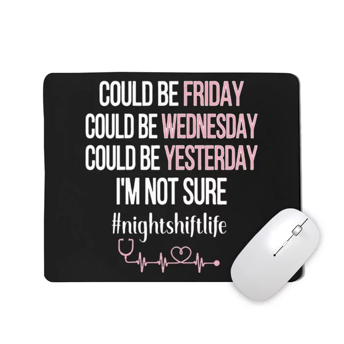 Night Shift Life Nursing Week Funny Night Shift Nurse Mousepad