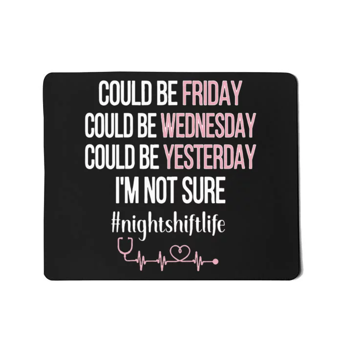 Night Shift Life Nursing Week Funny Night Shift Nurse Mousepad