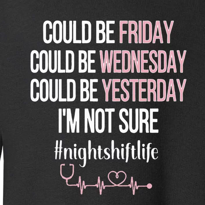 Night Shift Life Nursing Week Funny Night Shift Nurse Toddler Sweatshirt