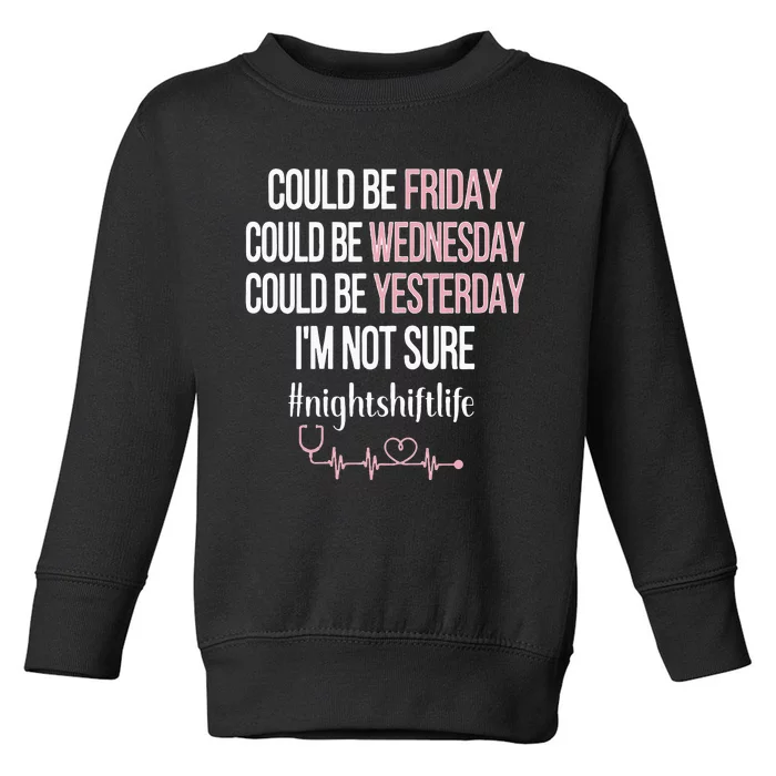 Night Shift Life Nursing Week Funny Night Shift Nurse Toddler Sweatshirt