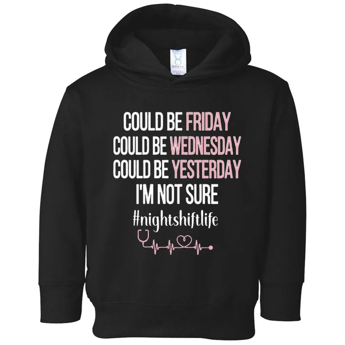 Night Shift Life Nursing Week Funny Night Shift Nurse Toddler Hoodie