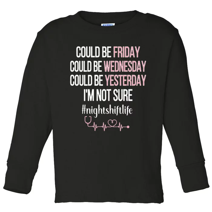 Night Shift Life Nursing Week Funny Night Shift Nurse Toddler Long Sleeve Shirt