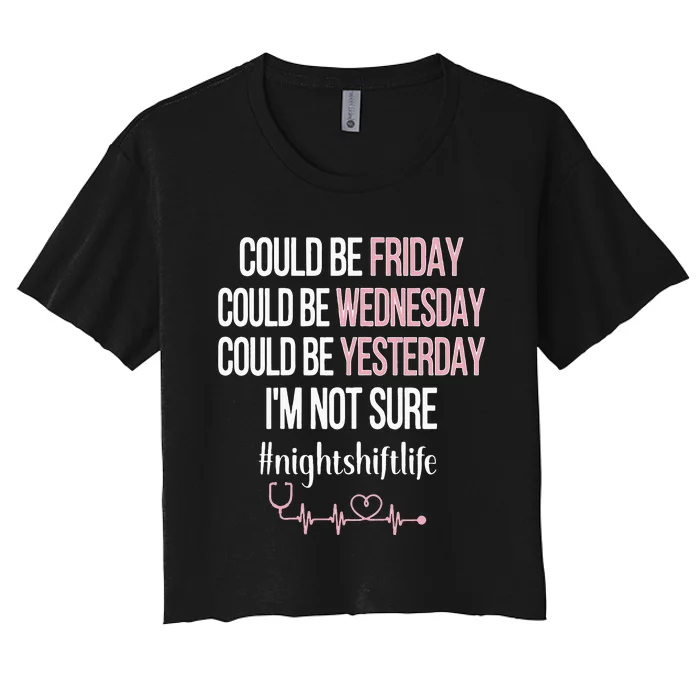 Night Shift Life Nursing Week Funny Night Shift Nurse Women's Crop Top Tee