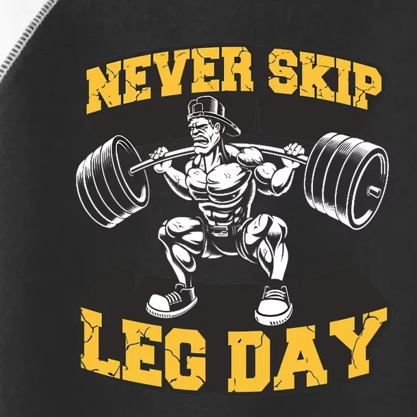 Never Skip Leg Day Funny Workout Gym Bodybuilding Toddler Fine Jersey T-Shirt