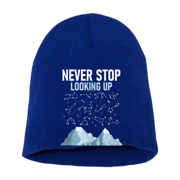 Never Stop Looking Up Cool Gift Stargazing Constellation Astronomer Gift Short Acrylic Beanie