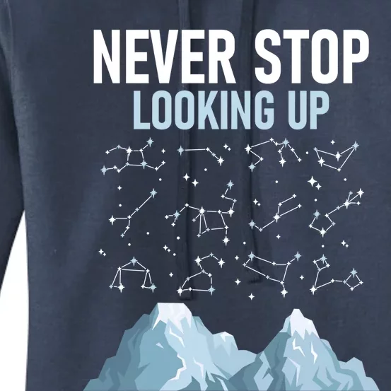 Never Stop Looking Up Cool Gift Stargazing Constellation Astronomer Gift Women's Pullover Hoodie