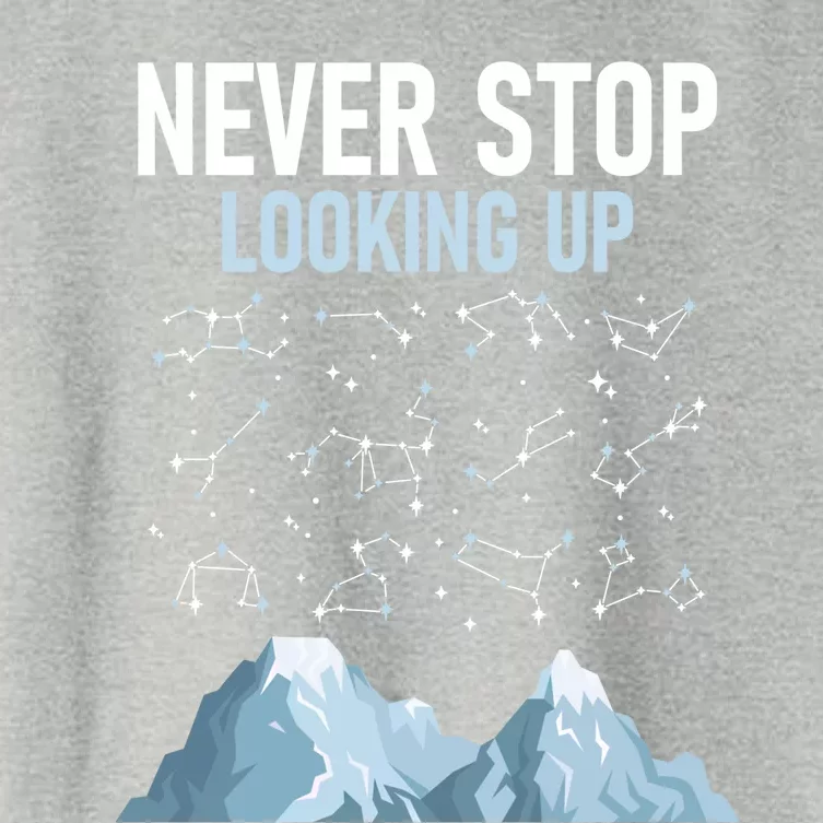 Never Stop Looking Up Cool Gift Stargazing Constellation Astronomer Gift Women's Crop Top Tee