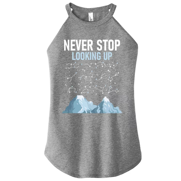 Never Stop Looking Up Cool Gift Stargazing Constellation Astronomer Gift Women’s Perfect Tri Rocker Tank