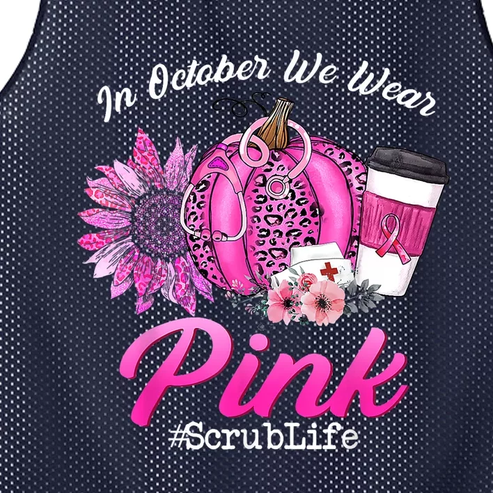 Nurse Scrub Life In October We Wear Pink Breast Cancer Fall Mesh Reversible Basketball Jersey Tank