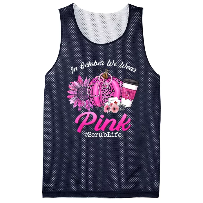 Nurse Scrub Life In October We Wear Pink Breast Cancer Fall Mesh Reversible Basketball Jersey Tank