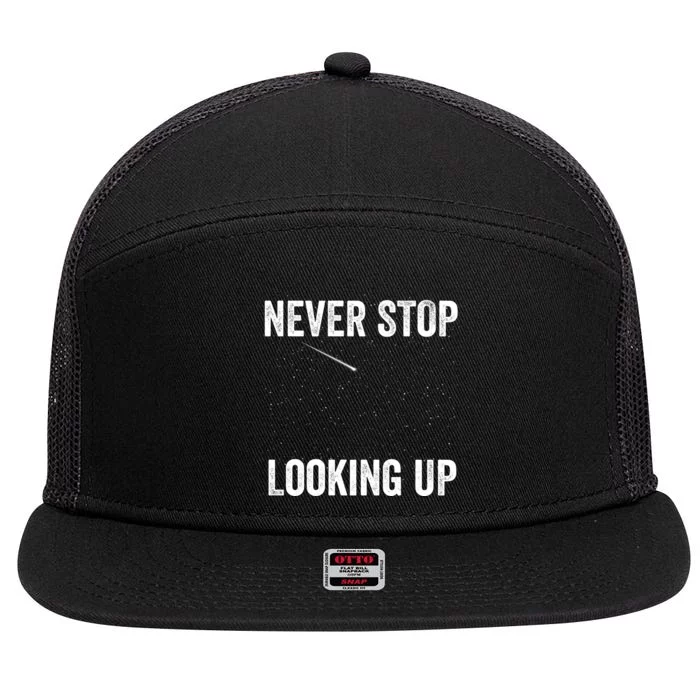 Never Stop Looking Up Stargazing Astronomy Space Constellation Amateur Astronomy 7 Panel Mesh Trucker Snapback Hat