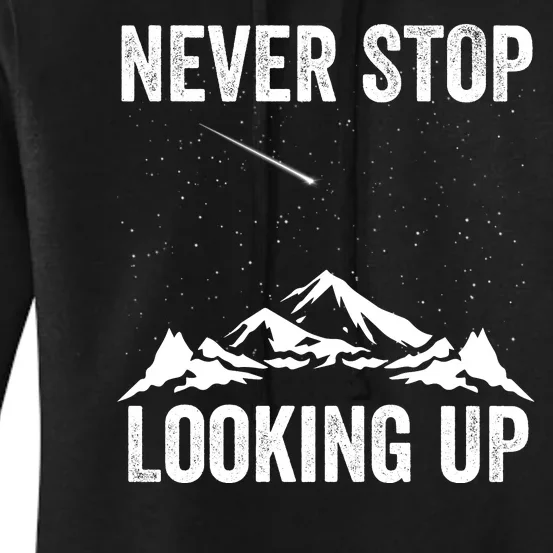 Never Stop Looking Up Amateur Astronomy Stargazing Astronomy Space Constellation Women's Pullover Hoodie