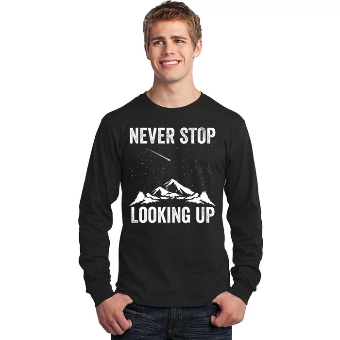 Never Stop Looking Up Amateur Astronomy Stargazing Astronomy Space Constellation Tall Long Sleeve T-Shirt