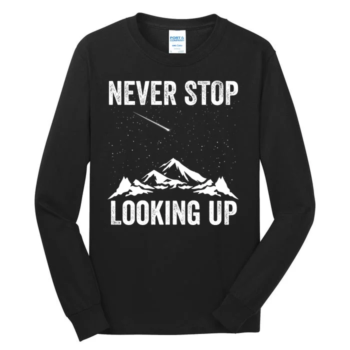 Never Stop Looking Up Amateur Astronomy Stargazing Astronomy Space Constellation Tall Long Sleeve T-Shirt