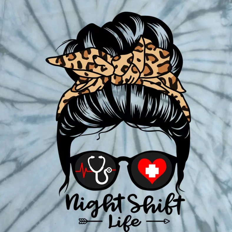 Night Shift Life Messy Bun Hair Funny Night Shift Nurse Funny Gift Tie-Dye T-Shirt