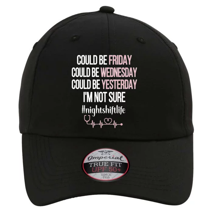 Night Shift Life Nursing Week Funny Night Shift Nurse Funny Gift The Original Performance Cap