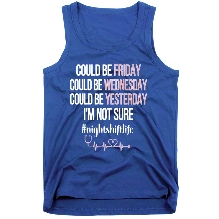 Night Shift Life Nursing Week Funny Night Shift Nurse Funny Gift Tank Top