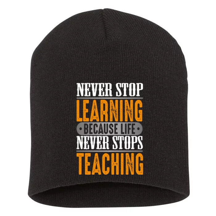 Never Stop Learning Because Life Never Stops Teaching Short Acrylic Beanie