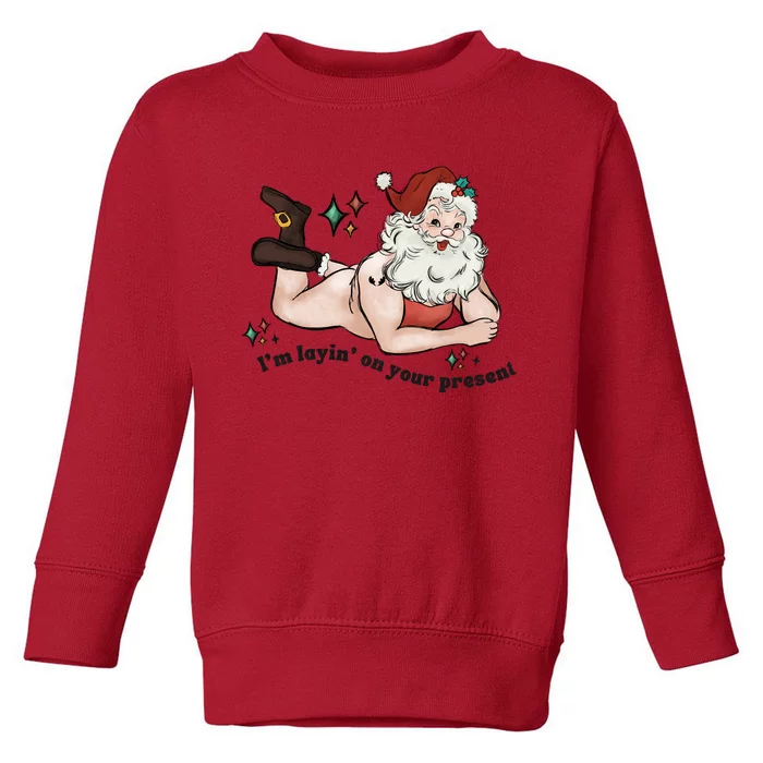 Naked Santa Layin On Your Present Funny Christmas Gag Gift White Elephant Toddler Sweatshirt