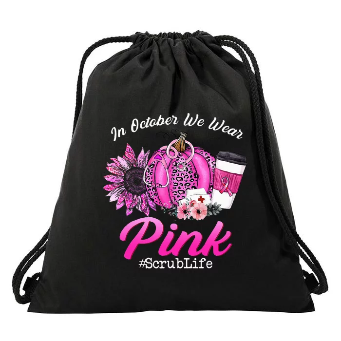 Nurse Scrub Life In October We Wear Pink Breast Cancer Fall Drawstring Bag