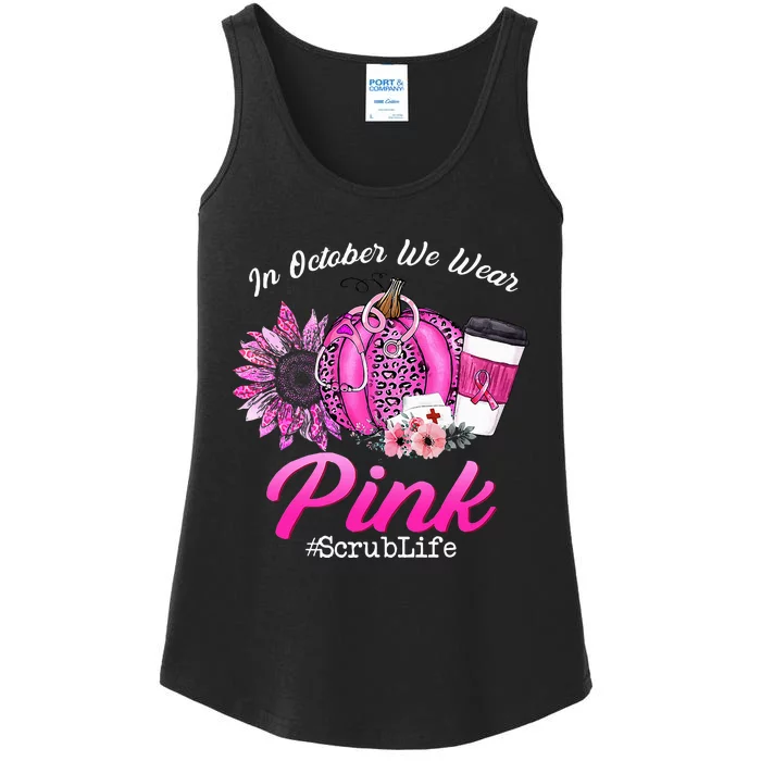 Nurse Scrub Life In October We Wear Pink Breast Cancer Fall Ladies Essential Tank