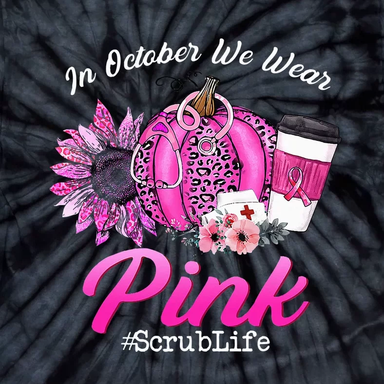 Nurse Scrub Life In October We Wear Pink Breast Cancer Fall Tie-Dye T-Shirt