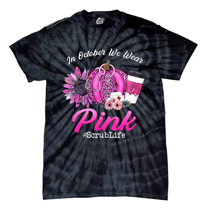 Nurse Scrub Life In October We Wear Pink Breast Cancer Fall Tie-Dye T-Shirt