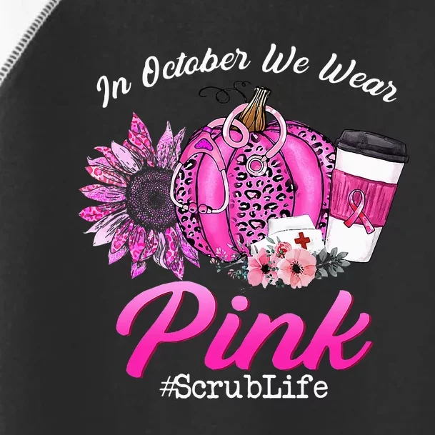 Nurse Scrub Life In October We Wear Pink Breast Cancer Fall Toddler Fine Jersey T-Shirt