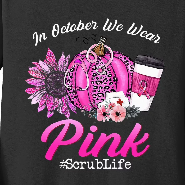 Nurse Scrub Life In October We Wear Pink Breast Cancer Fall Kids Long Sleeve Shirt