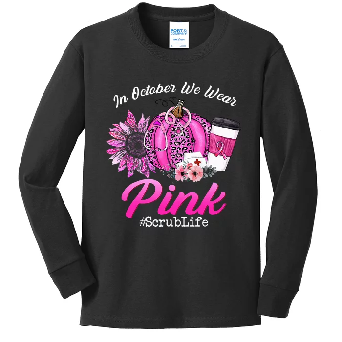 Nurse Scrub Life In October We Wear Pink Breast Cancer Fall Kids Long Sleeve Shirt