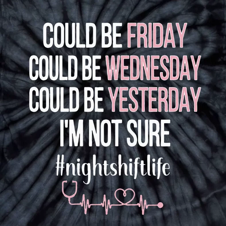 Night Shift Life Nursing Week Funny Night Shift Nurse Tie-Dye T-Shirt