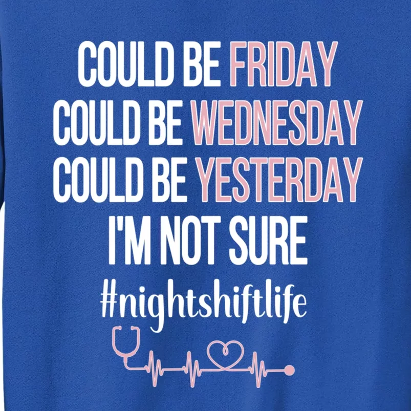 Night Shift Life Nursing Week Funny Night Shift Nurse Gift Tall Sweatshirt