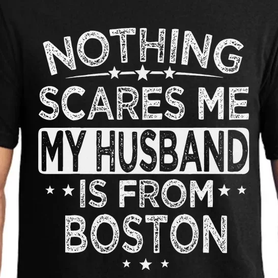 Nothing Scares Me My Husband Is From Boston Pajama Set