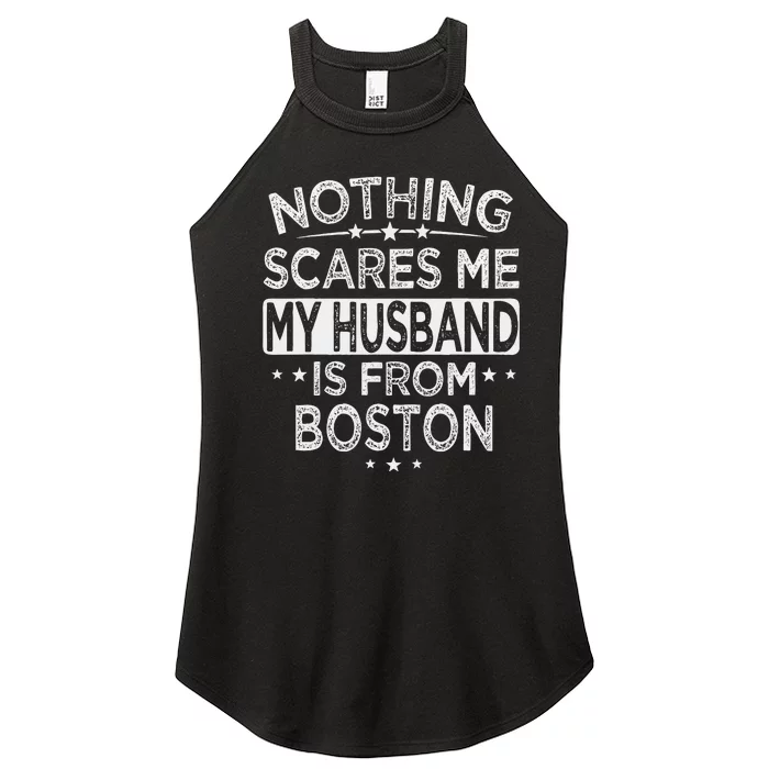 Nothing Scares Me My Husband Is From Boston Women’s Perfect Tri Rocker Tank