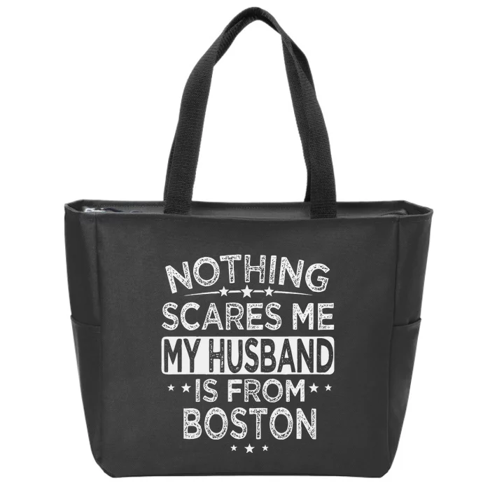 Nothing Scares Me My Husband Is From Boston Zip Tote Bag