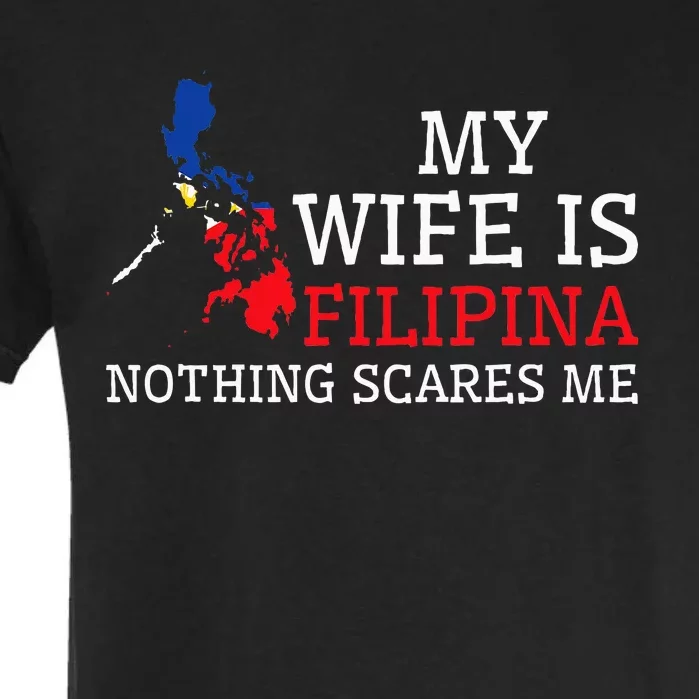 Nothing Scares Me My Wife Is Filipina Husband Philippines Garment-Dyed Heavyweight T-Shirt