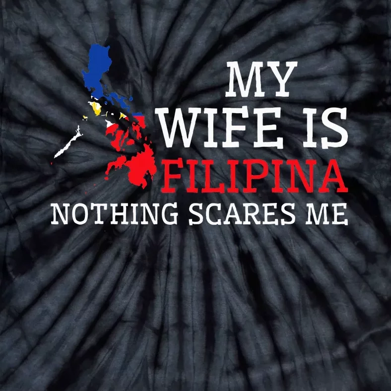 Nothing Scares Me My Wife Is Filipina Husband Philippines Tie-Dye T-Shirt