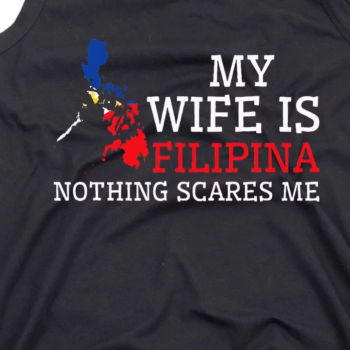 Nothing Scares Me My Wife Is Filipina Husband Philippines Tank Top