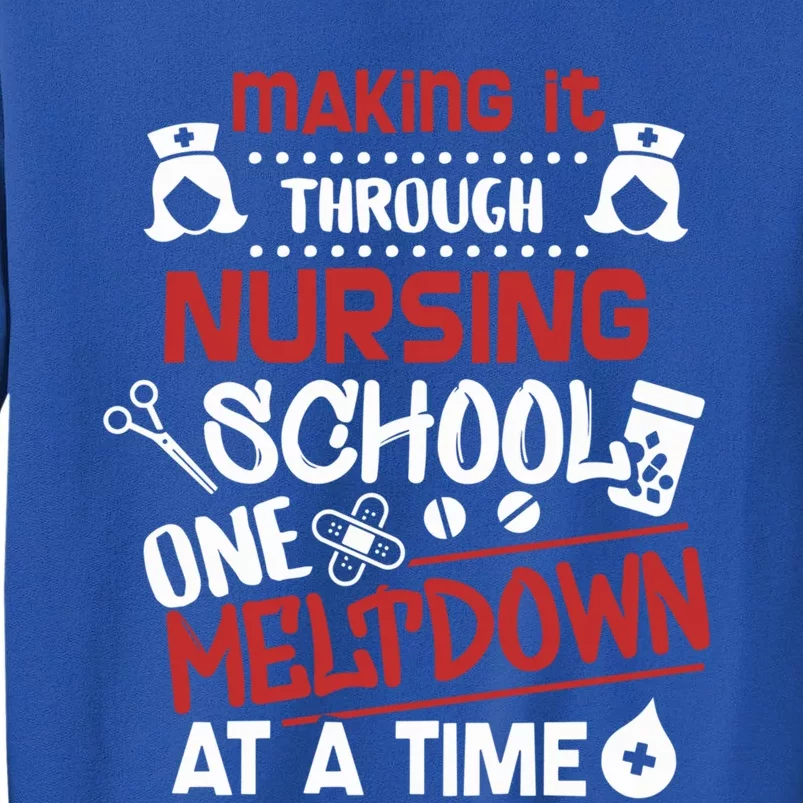 Nurse Student Making It Nursing School Gift Tall Sweatshirt