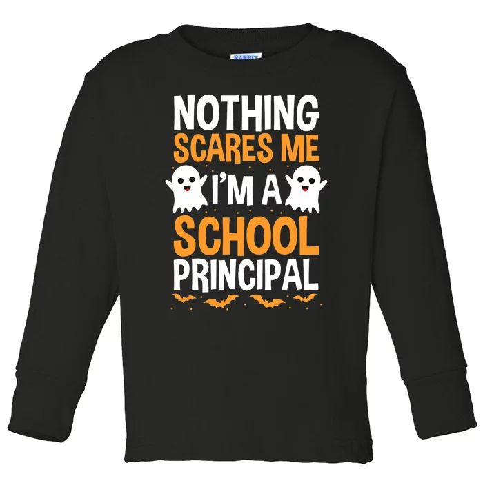 Nothing Scares Me IM A School Principal Halloween Costume Teacher Toddler Long Sleeve Shirt