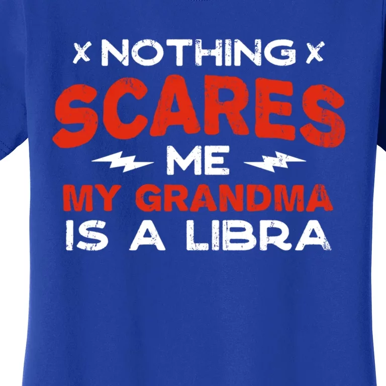 Nothing Scares Me My Grandma Is A Libra Funny Horoscope Gift Women's T-Shirt