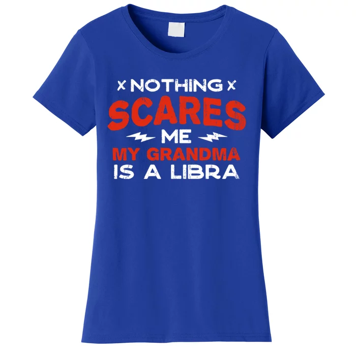 Nothing Scares Me My Grandma Is A Libra Funny Horoscope Gift Women's T-Shirt