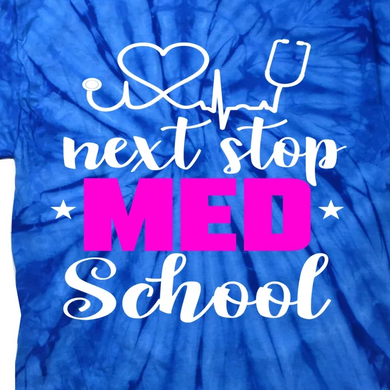 Next Stop Med School Future Doctor Medical Student Gift Tie-Dye T-Shirt