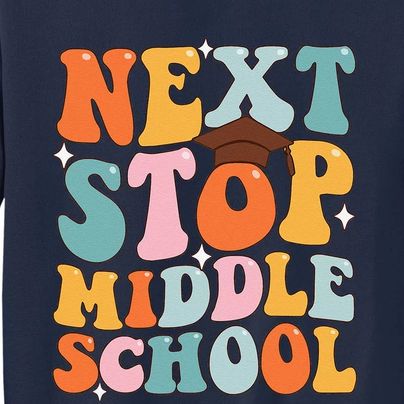 Next Stop Middle School Funny Graduation 5th Grade Tall Sweatshirt