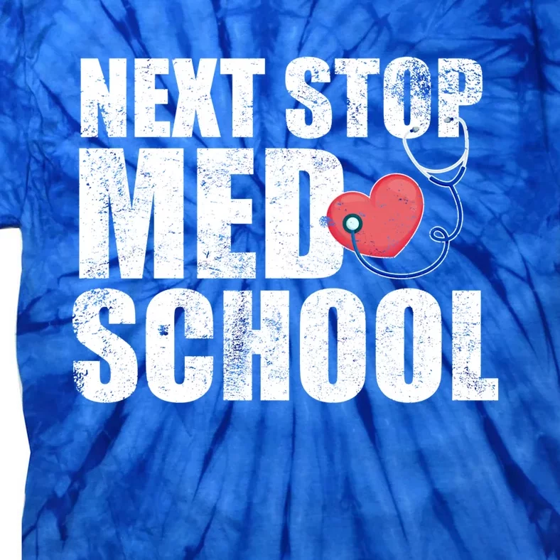 Next Stop Med School Medical Student Future Doctor Grad Gift Tie-Dye T-Shirt