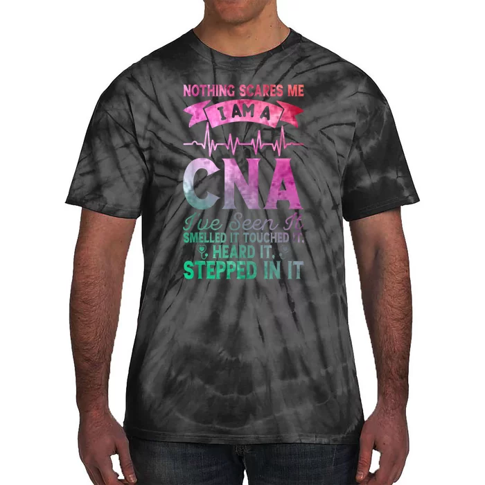 Nothing Scares Me CNA Nurse Job Lover Funny CNA Tie-Dye T-Shirt