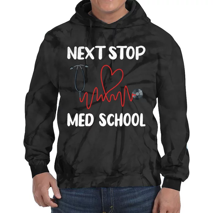 Next Stop Med School Future Doc Medical School Student Gift Tie Dye Hoodie